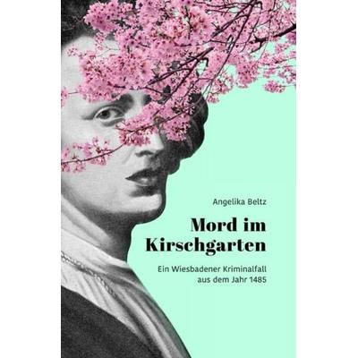 Mord im Kirschgarten, Taschenbuch von Angelika Beltz, Epubli, 978-3-7549-2212-5