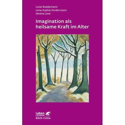 Imagination als heilsame Kraft im Alter (Leben Lernen, Bd. 262), Taschenbuch von Luise Reddemann,Lena-Sophie Kindermann,Verena Leve, Klett Cotta,