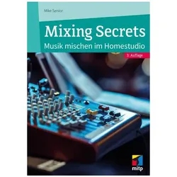 Mixing Secrets, Ratgeber von Mike Senior