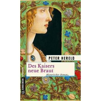 Des Kaisers neue Braut, Taschenbuch von Peter Hereld, Gmeiner-Verlag