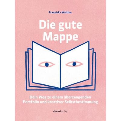 Die gute Mappe, Gebundene Ausgabe von Franziska Walther, Dpunkt.verlag, 978-3-86490-793-7
