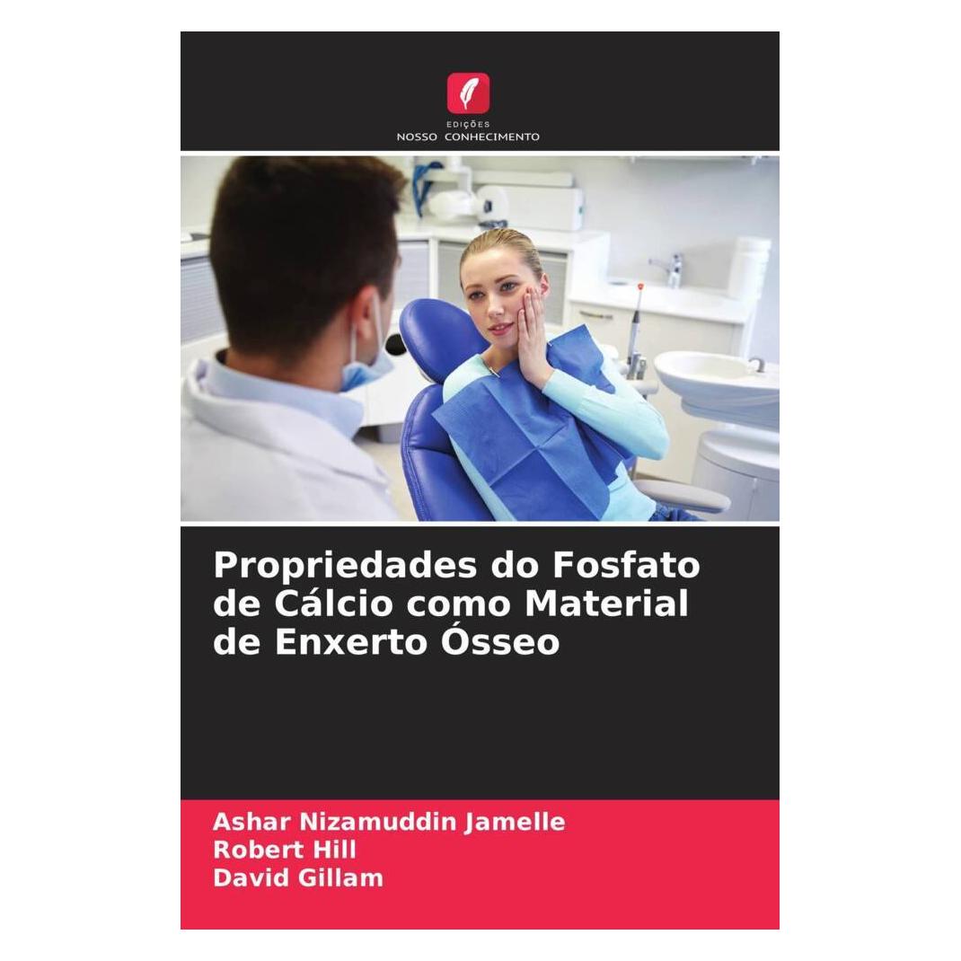 Edicoes Nosso Conhecimento Propriedades do Fosfato de Cálcio como Material de Enxerto Ósseo (Portugiesisch, Softcover, Ashar Nizamuddin Jamelle, David Gillam, Robert Hill) (56235254)
