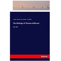 The Writings of Thomas Jefferson, Belletristik von Thomas Jefferson, Henry Augustine Washington