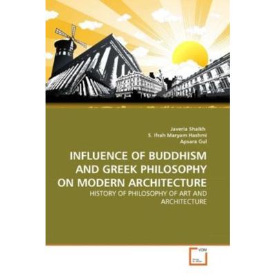 Shaikh, J: Influence Of Buddhism and Greek Philosophy On Mod, Taschenbuch von Javeria Shaikh,S. Ifrah Maryam Hashmi,Apsara Gul, VDM, 978-3-639-33204-9