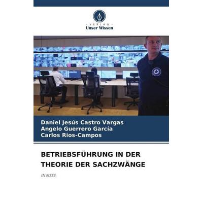 Betriebsführung in der Theorie der Sachzwänge, Taschenbuch von Daniel Jesús Castro Vargas,Angelo Guerrero García,Carlos Rios-Campos, Verlag Unser