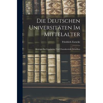 Die Deutschen Universitäten im Mittelalter, Taschenbuch von Friedrich Zarncke, Creative Media Partners, LLC, 978-1-01-677854-1