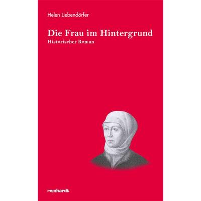 Die Frau im Hintergrund, Taschenbuch von Helen Liebendörfer, Reinhardt, Friedrich, 978-3-7245-1875-4