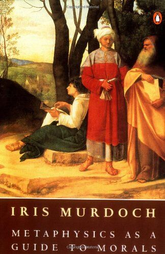 Iris Murdoch - Metaphysics as a Guide to Morals (Penguin Philosophy) - Preis vom 05.10.2026 03:47:11 h