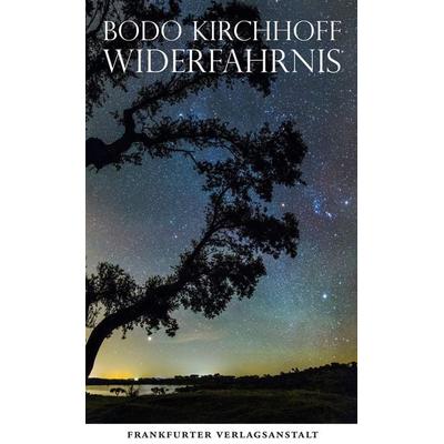 Widerfahrnis, Gebundene Ausgabe von Bodo Kirchhoff, Frankfurter Verlagsanstalt
