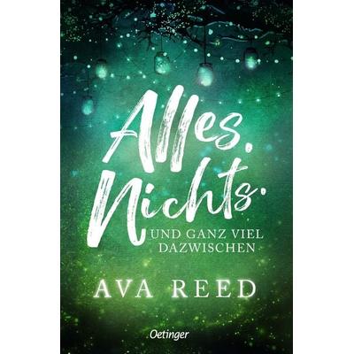 Alles. Nichts. Und ganz viel dazwischen, Taschenbuch von Ava Reed, Verlag Friedrich Oetinger GmbH