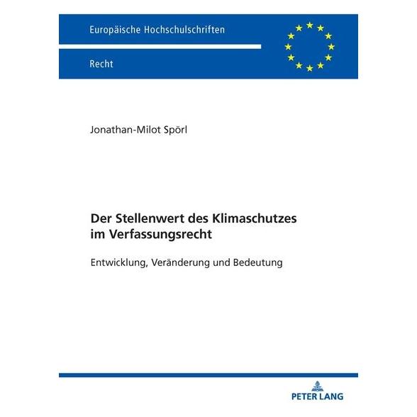 Peter Lang Der Stellenwert des Klimaschutzes im Verfassungsrecht (Deutsch, Softcover, Jonathan-Milot Spörl) (69154142)