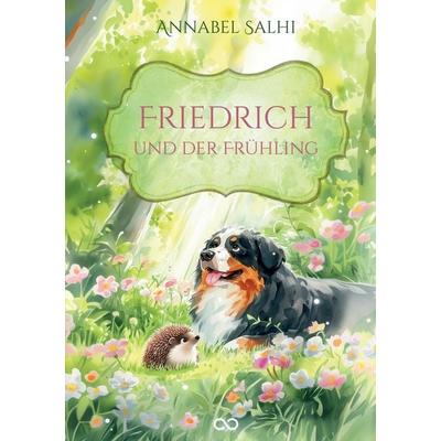 Friedrich und der Frühling, Taschenbuch von Annabel Salhi, Tredition, 978-3-384-55702-5