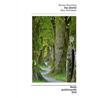 Das Alter(n) - Eine Anthologie, Taschenbuch von Renate Straetling, Epubli, 978-3-7485-4357-2