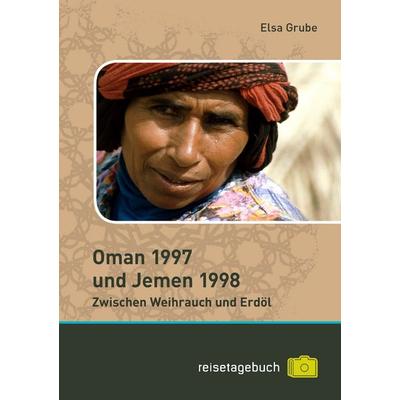 Oman 1997 und Jemen 1998, Taschenbuch von Elsa Grube, BoD – Books on Demand, 978-3-8482-6612-8