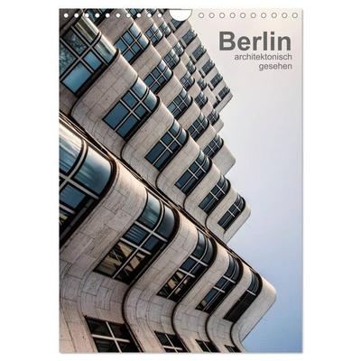 Berlin, architektonisch gesehen (Wandkalender 2026 DIN A4 hoch), CALVENDO Monatskalender