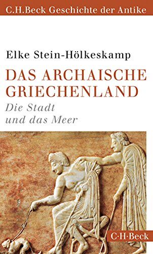 Elke Stein-Hölkeskamp - Das archaische Griechenland: Die Stadt und das Meer - Preis vom 18.10.2026 15:28:09 h