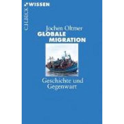 Globale Migration, Taschenbuch von Jochen Oltmer, Beck, C H