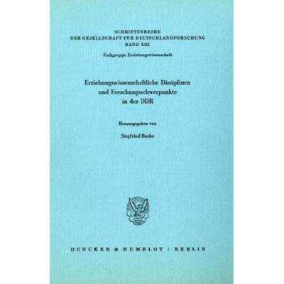 Erziehungswissenschaftliche Disziplinen und Forschungsschwerpunkte in der DDR., Taschenbuch von , Duncker & Humblot, 978-3-428-05994-2