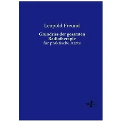 Grundriss der gesamten Radiotherapie, Fachbücher von Leopold Freund