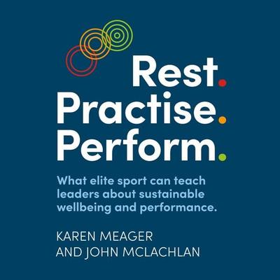 Rest. Practise. Perform. - Karen Meager,John McLachlan, Audio, 9781915483645