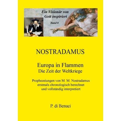 Ein Visionär von Gott inspiriert - Nostradamus, Taschenbuch von P. di Benuci, BoD – Books on Demand, 978-3-7526-1079-6