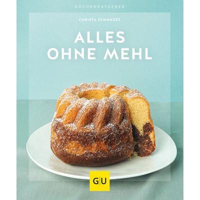 Alles ohne Mehl, Taschenbuch von Christa Schmedes, Gräfe und Unzer Verlag GmbH, 978-3-8338-7357-7