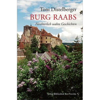 Burg Raabs, Gebundene Ausgabe von , Bibliothek der Provinz, 978-3-99126-120-9