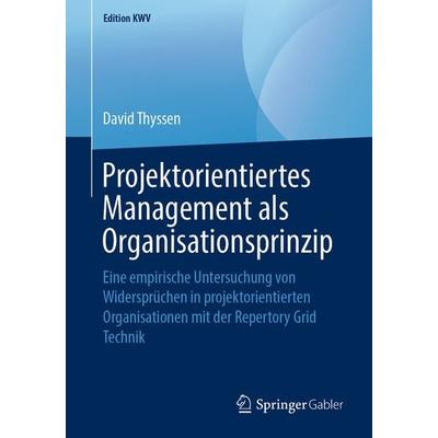 Projektorientiertes Management als Organisationsprinzip, Taschenbuch von David Thyssen, Springer Fachmedien Wiesbaden GmbH, 978-3-658-24352-4