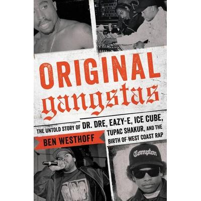 Original Gangstas, Gebundene Ausgabe von Ben Westhoff, Hachette Book Group USA, 978-0-316-38389-9
