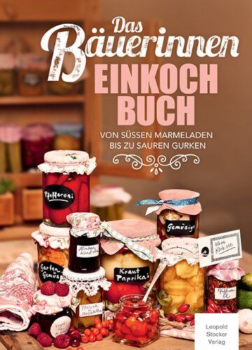 Das Bäuerinnen Einkochbuch: Von süßen Marmeladen bis zu sauren Gurken - Preis vom 17.10.2026 19:25:27 h