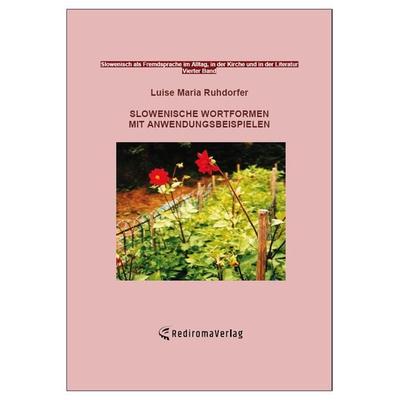 Slowenische Wortformen mit Anwendungsbeispielen, Taschenbuch von Luise Maria Ruhdorfer, Rediroma-Verlag, 978-3-96103-329-4