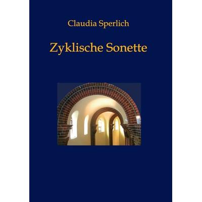 Zyklische Sonette, Taschenbuch von Claudia Sperlich, Tredition, 978-3-7345-3074-6