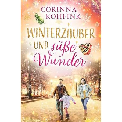 Winterzauber und süße Wunder (Buchhandelsausgabe), Taschenbuch von Corinna Kohfink, Tolino Media, 978-3-8194-3995-7