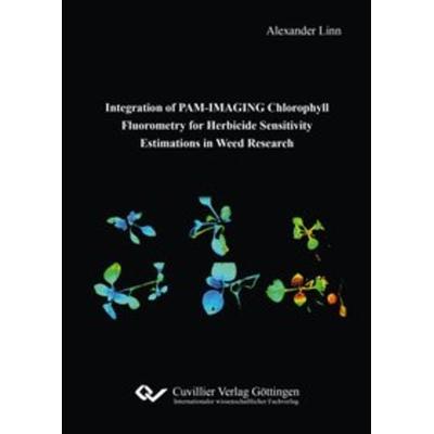 Integration of PAM-IMAGING Chlorophyll Fluorometry for Herbicide Sensitivity Estimations in Weed Research, Paperback von Alexander Linn, Cuvillier
