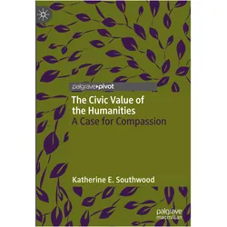 The civic value of the Humanities, Fachbücher von Katherine E. Southwood