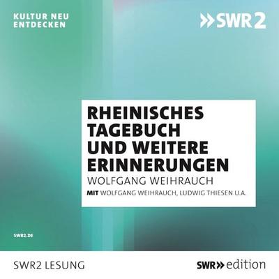 Rheinisches Tagebuch und andere Erinnerungen - Wolfgang Weyrauch, Audio, 9783956157820