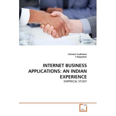 Sudhahar, C: Internet Business Applications: An Indian Exper, Taschenbuch von Clement Sudhahar,S. Rajasekar, VDM, 978-3-639-33810-2