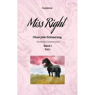 Miss Right, Taschenbuch von Cosystorm, Tredition, 978-3-347-97746-4