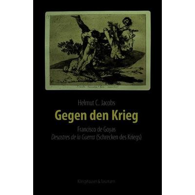 Gegen den Krieg, Gebundene Ausgabe von Helmut C. Jacobs, Königshausen u. Neumann, 978-3-8260-7907-8
