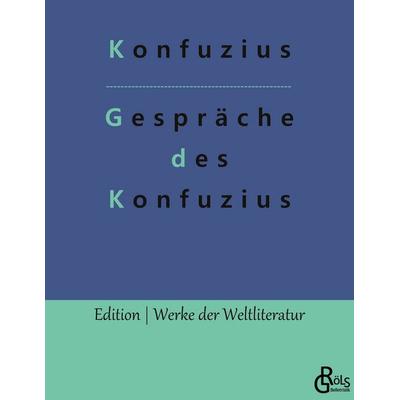 Gespräche des Konfuzius, Taschenbuch von Konfuzius, Gröls Verlag, 978-3-96637-581-8