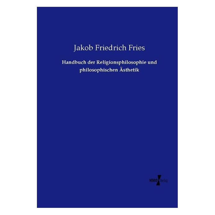 Vero Handbuch der Religionsphilosophie und philosophischen Ästhetik (Deutsch, Softcover, Jakob Friedrich Fries) (55572549)