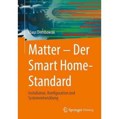 Matter – Der Smart Home-Standard, Taschenbuch von Klaus Dembowski, Springer Berlin, 978-3-662-73776-7