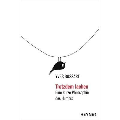 Trotzdem lachen, Taschenbuch von Yves Bossart, Heyne, 978-3-453-60726-2