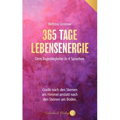 365 Tage Lebensenergie - Dein Tagesbegleiter in 4 Sprachen, Taschenbuch von Bettina Gronow, Seelenbuch Verlag, 978-3-910337-82-4