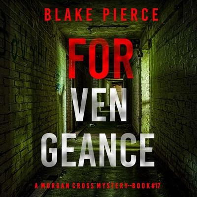 For Vengeance (A Morgan Cross FBI Suspense Thriller—Book 17) - Blake Pierce, Audio, 9798341581401