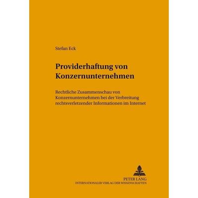 Providerhaftung von Konzernunternehmen, Taschenbuch von Stefan Eck, Peter Lang GmbH, Internationaler Verlag der Wissenschaften, 978-3-631-52654-5