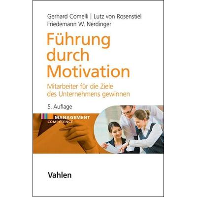 Führung durch Motivation, Gebundene Ausgabe von Gerhard Comelli,Lutz Rosenstiel,Friedemann W. Nerdinger, Vahlen, Franz, 978-3-8006-4839-9