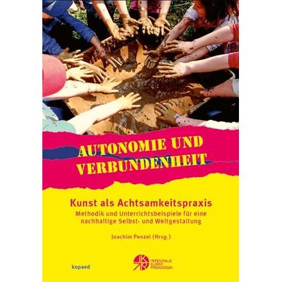 Autonomie und Verbundenheit - Kunst als Achtsamkeitspraxis, Taschenbuch von , Kopaed, 978-3-96848-081-7