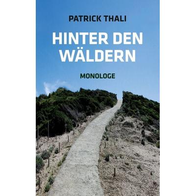 Hinter den Wäldern, Taschenbuch von Patrick Thali, BoD – Books on Demand, 978-3-7431-9789-3