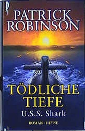 Patrick Robinson - Tödliche Tiefe - U.S.S. Shark: Roman - Preis vom 18.10.2026 19:22:15 h